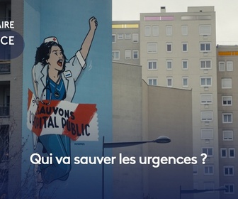 Replay La France en Vrai - Paris Ile-de-France - Qui va sauver les urgences ?