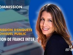 Replay La séance est ouverte ! - Commission d'enquête audiovisuel public : audition de France Inter - 18/12/2025
