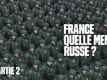 Replay Les reportages de Martin Weill - France : quelle menace Russe ? (Partie 2)