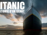 Replay Titanic : anatomie d'un géant