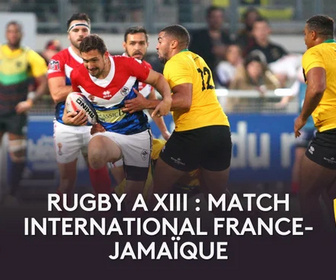 Replay Match rugby à XIII France-Jamaïque