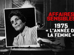 Replay Affaires sensibles - 1975 Année de la femme