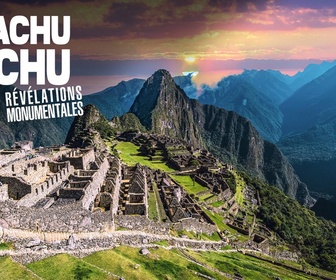 Replay Machu Picchu : révélations monumentales