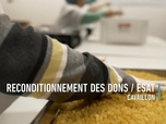 Replay Au coeur des Restos du Coeur - Reconditionnement des dons Esat