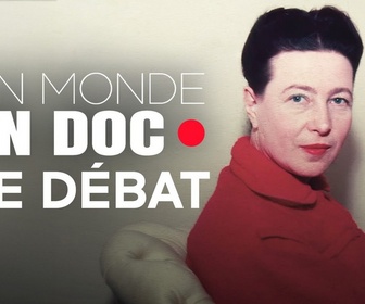 Replay Un monde en doc - Héritage de Simone de Beauvoir : grande figure du féminisme mais pas seulement