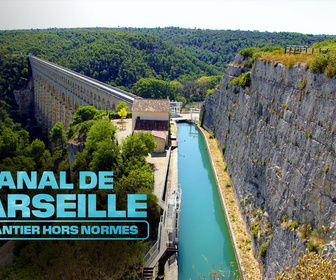 Replay Canal de Marseille : un chantier hors normes
