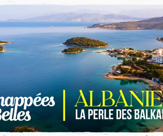 Replay Échappées belles - Albanie, la perle des Balkans