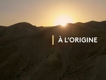 Replay A l'origine - Horizon : Souccot, à la belle étoile