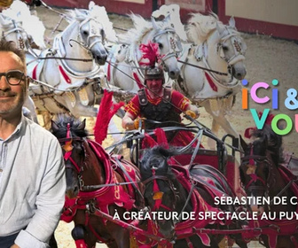 Replay ici et vous - Entré comme bénévole à 17 ans, Sébastien va vivre sa 36ème saison au Puy du Fou