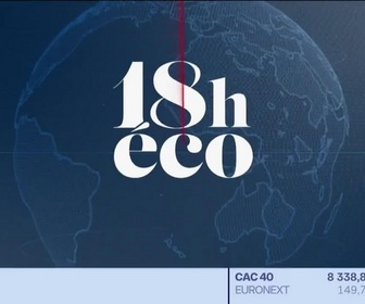 Replay Le 19h Eco - Le 18h Eco - Vendredi 17 juillet