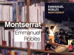 Replay La p'tite librairie - Montserrat - Emmanuel Roblès