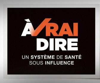 Replay À vrai dire - Un système de santé sous influence