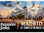 Replay Échappées belles - Madrid, le temps d'un week-end