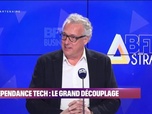 Replay BFM Stratégie (Cours n°360): indépendance Tech, le grand découplage - 21/03