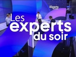 Replay Les experts du soir - Vendredi 16 février