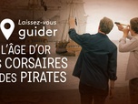 Replay Laissez-vous guider - L'âge d'or des pirates et corsaires