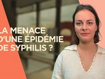 Replay ARTE Info Expresso - La menace d'une épidémie de syphilis ?