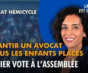 Replay La séance est ouverte ! - Garantir un avocat à tous les enfants placés : dernier vote à l'Assemblée - 01/07/2026