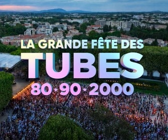 Replay La grande fête des tubes 80, 90, 2000 - 25/07/2026