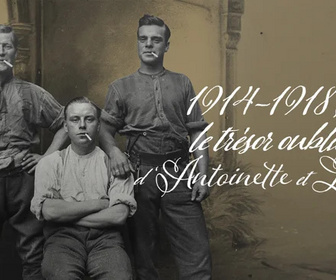 Replay 1914-1918, le trésor oublié d'Antoinette et Louis