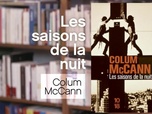 Replay La p'tite librairie - Les Saisons de la nuit - Colum McCann