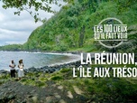 Replay Les 100 lieux qu'il faut voir - La Réunion, l'île aux trésors