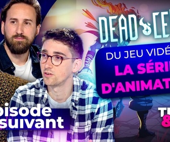 Replay Épisode suivant - Dead Cells: du jeu vidéo à la série d'animation