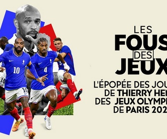 Replay Les fous des Jeux - L'épopée des joueurs de Thierry Henry lors des Jeux Olympiques de Paris 2024