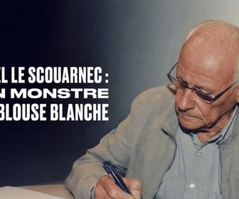 Replay Joël Le Scouarnec : un monstre en blouse blanche - 19/03/2026