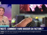 Replay 20H BFM - LE CHOIX D'AMÉLIE - Comment faire baisser sa facture d'électricité, alors qu'une augmentation est prévue en janvier?