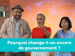 Replay Mission info - Pourquoi change-t-on encore de gouvernement ?