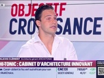 Replay Objectif Croissance - Pierre-Alexis Clément (ARCHI-TONIC) : ARCHI-TONIC, cabinet d'architecture innovant - 23/07