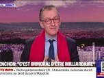 Replay 20H BFM - LE CHOIX DE CHRISTOPHE - Pour Jean-Luc Mélenchon, il est immoral d'être milliardaire