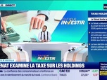 Replay Tout pour investir - Le Sénat examine la taxe sur les holdings