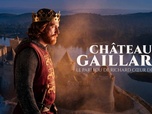 Replay Château Gaillard : le pari fou de Richard Coeur de Lion