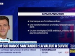 Replay BFM Bourse - Valeur ajoutée : Ils apprécient Banco Santander - 08/05