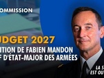 Replay La séance est ouverte ! - Budget 2027 : audition de Fabien Mandon, chef d'état-major des armées - 08/10/2026