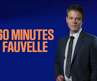 Replay 60 minutes Fauvelle - Mercredi 20 mai