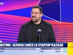 Replay Tech & Co Business - Marketing : Altavia lance la startup Kazaar - 21/01