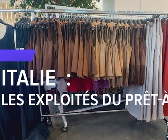 Replay Les reportages de François-Xavier Ménage - Italie : les exploités du prêt-à-poter