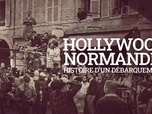 Replay Hollywood Normandie, histoire d'un débarquement - 07/05/2024