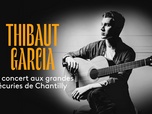 Replay Thibaut Garcia en concert aux Grandes Écuries de Chantilly