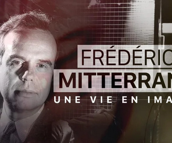 Replay Frédéric Mitterrand, une vie en images