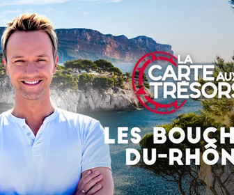 Replay La carte aux trésors - Les Bouches-du-Rhône