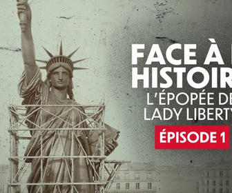 Replay Face à l'histoire - L'épopée de Lady Liberty