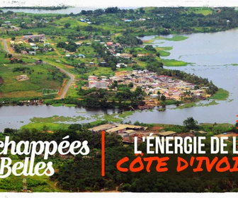 Replay Échappées belles - L'énergie de la Côte d'Ivoire