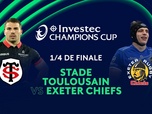 Replay Investec Champions Cup - 1/4 de finale : Stade Toulousain vs Exeter Chiefs