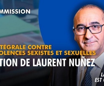 Replay La séance est ouverte ! - Loi intégrale contre les violences sexistes et sexuelles : audition de Laurent Nuñez - 17/09/2026