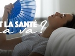 Replay Et la santé, ça va ? - Canicule : tous concernés !