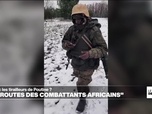 Replay Journal de l'Afrique - Ukraine : les inquiétantes routes des combattants africains recrutés par la Russie